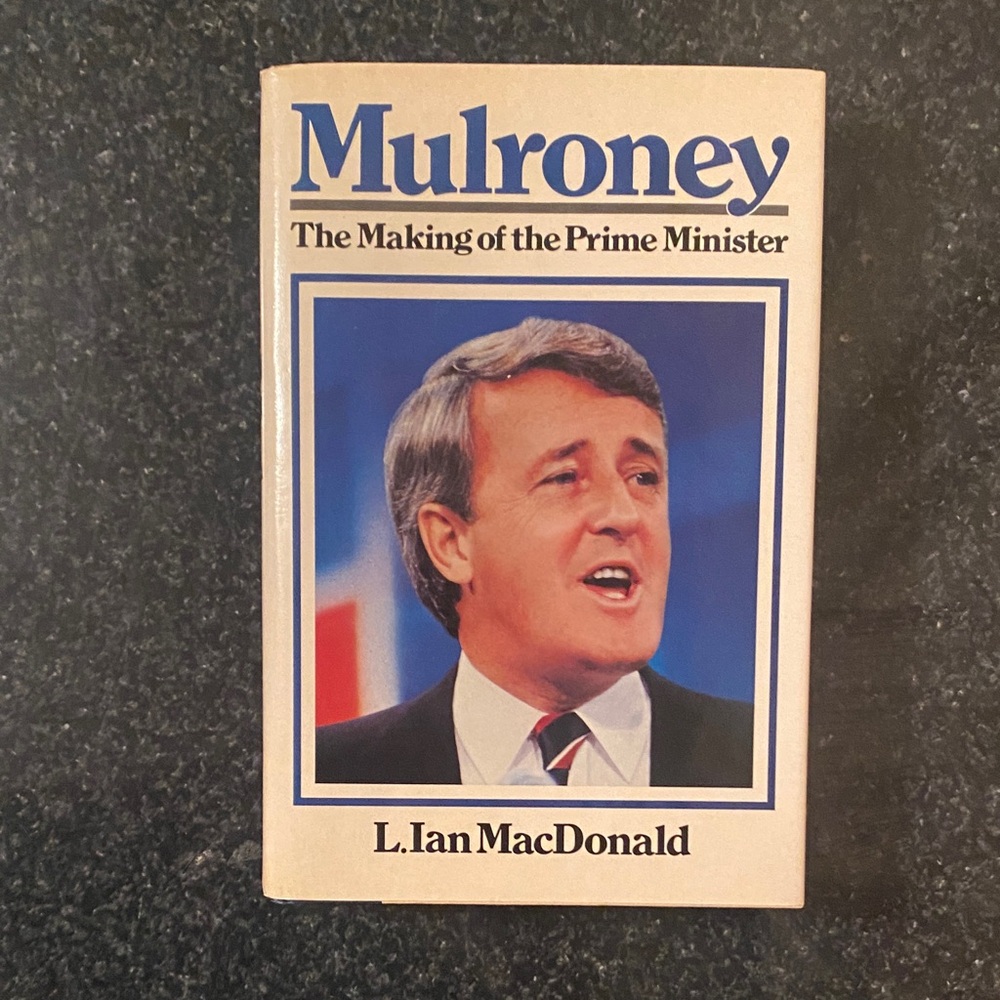 Mulroney: The Making of the Prime Minister Hardcover Book From 1984